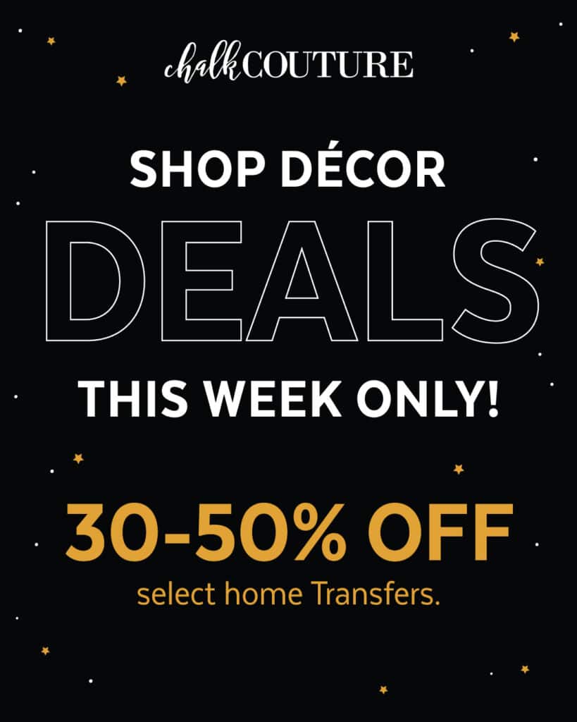 Graphic with words "Shop decor deals this week only! 30-50% off select home transfers" for blog post Chalk Couture Black Friday Deals