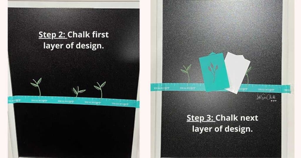 Two photos side by side with the photo on the left showing a chalkboard surface with placement tape across it with chalked stems and leaves above the tape with the words "Step 2: chalk first layer of design" and photo on the right showing an additional stencil with a stem and leaves with the words "Step 3: chalk next layer of design" for blog post Layering Chalk Couture Stencils