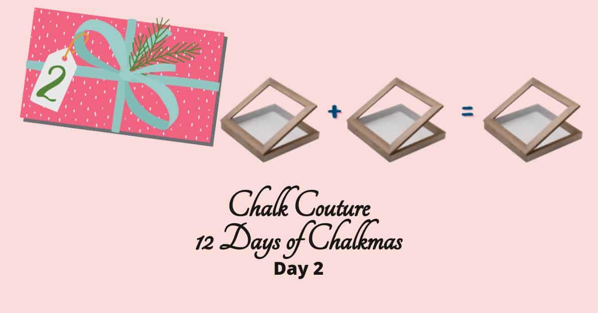 A pink gift with a green bow in the upper left corner flanked by 3 Chalk Couture Shadow Box surfaces with the words Chalk Couture 12 Days of Chalkmas Day 2 for the blog post "2nd Day of Chalkmas".