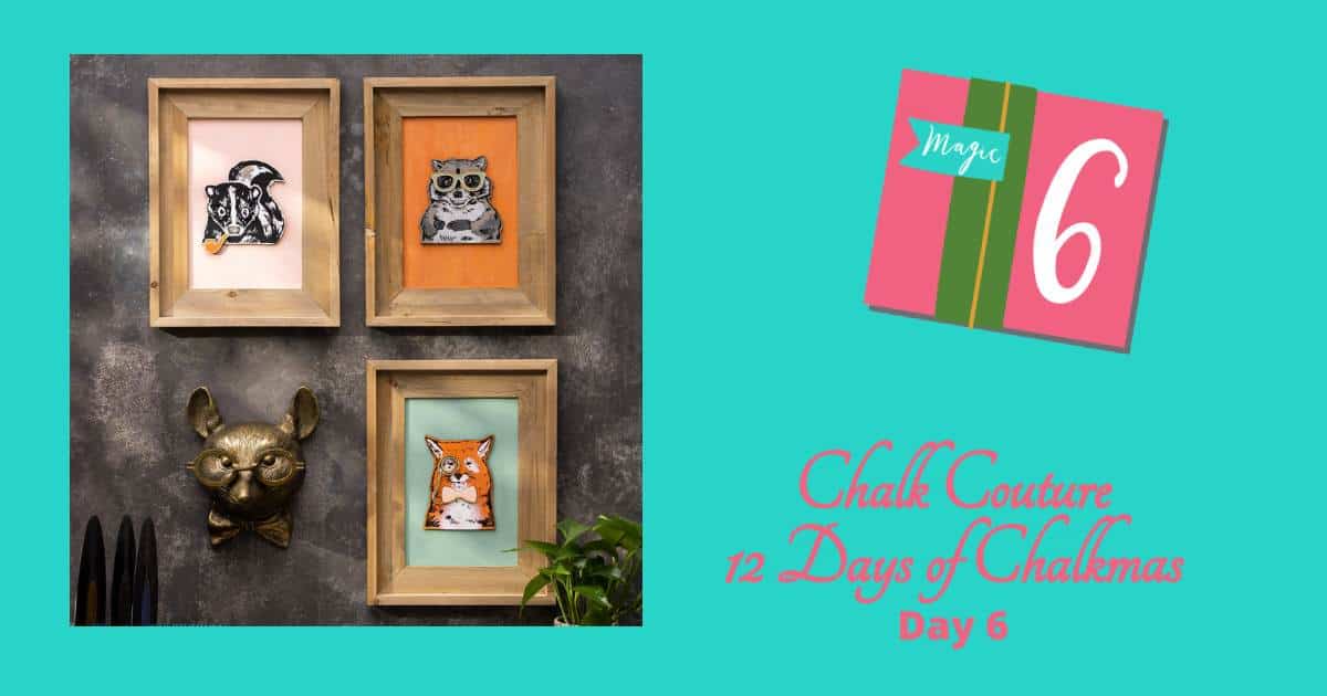 Three box frames with whimsical woodland animals on the left with the words Chalk Couture 12 Days of Chalkmas Day 6 on the right for the blog post "6th Day of Chalkmas".
