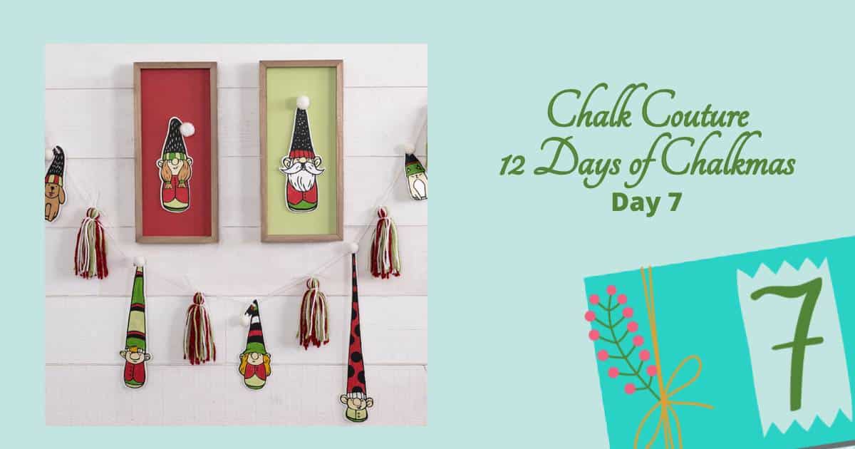 An image of gnomes on box frames and garland flanked by the words "Chalk Couture 12 Days of Chalkmas Day 7" for the blog "7th Day of Chalkmas".