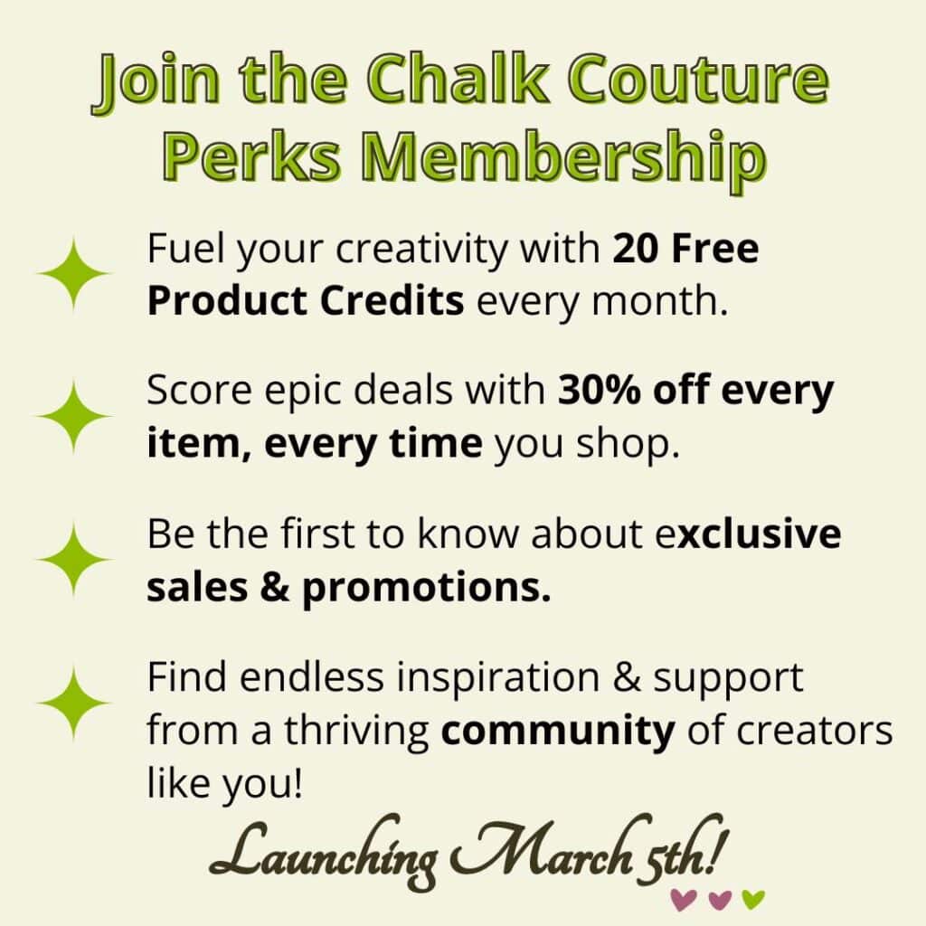 A graphic outlining the benefits of the Chalk Couture Perks Membership including 20 Free Product Credits, 30% off every item every time you shop, exclusive sales and promotions and inspiration and support from a thriving community of creators for the blog post "Become a Chalk Couture Perks Member & Be Part of the Best Creator Community Around".