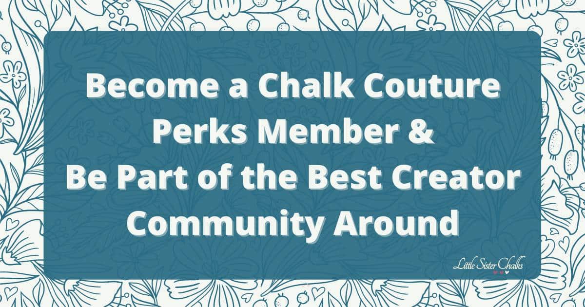 A blue text box with the words "Become a Chalk Couture Perks Member & Be Part of the Best Creator Community Around" on a white background with blue flower sketches.