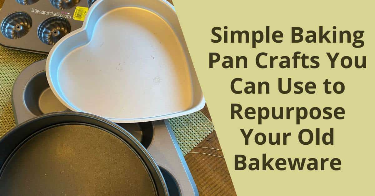 A photo on the left of old baking pans including a heart cake pan, a muffin tin and a spring form pan with the words "Simple Baking Pan Crafts You Can Use to Repurpose Your Old Bakeware" on the right.