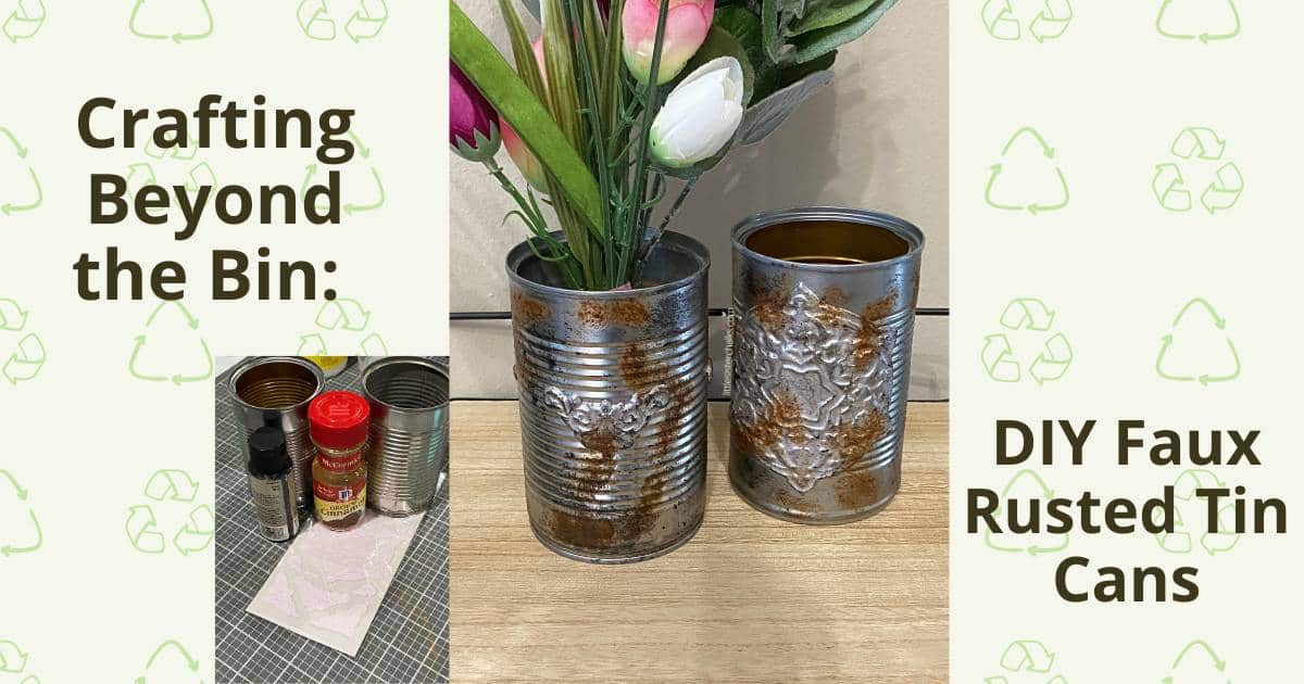 A photo of 2 embellished tin cans with an inset photo of the supplies used including plain tin cans, black acrylic paint, cinnamon, and Chalk Couture Artisan Add-ons, on a background of recycling icons for the blog post "Crafting Beyond the Bin: DIY Faux Rusted Tin Cans".