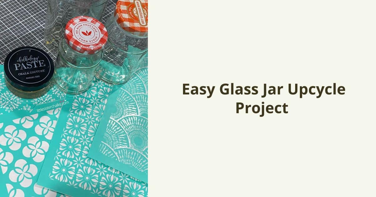 A photo of supplies used to do an easy glass jar upcycle project including empty jars, a jar Chalk Couture paste and various stencil designs.